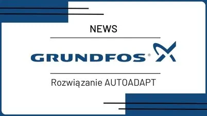 Ułatw sobie pracę - GRUNDFOS AUTOADAPT