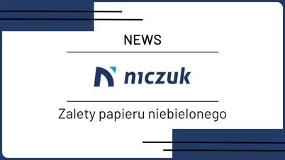 Zalety papieru niebielonego - NICZUK