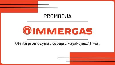 Oferta promocyjna „Kupując – zyskujesz” od IMMERGAS!