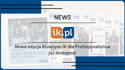 Nowa edycja Biuletynu IK dla Profesjonalistów - nr 120!