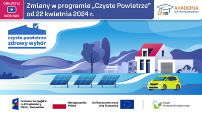 Akademia IK: Zmiany w programie "Czyste Powietrze"