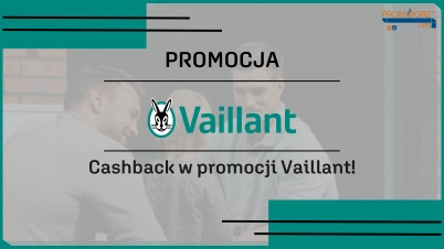 Cashback w promocji Vaillant!