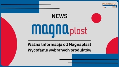 Ważna informacja od Magnaplast: Wycofanie wybranych produktów