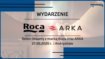 Dzień Otwarty z marką Roca oraz ARKA | o.Andrychów