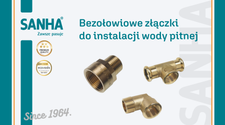 SANHA – przyszłościowe rozwiązania bezołowiowe dla instalacji wodnych
